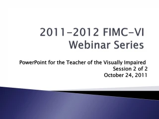 2011-2012 FIMC-VI Webinar Series - slide 1