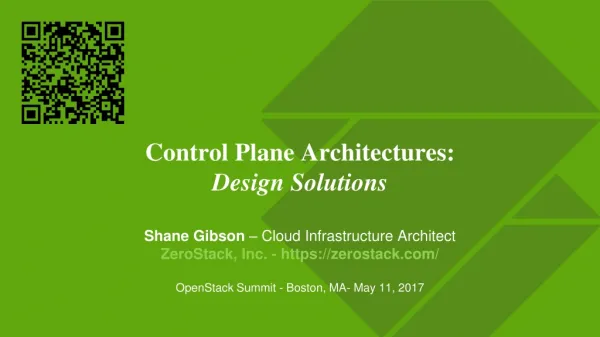 Control Plane Architectures: Design Solutions Shane Gibson – Cloud Infrastructure Architect
