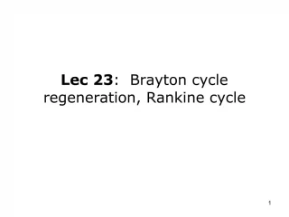 Lec 23: Brayton cycle regeneration, Rankine cycle - slide 1