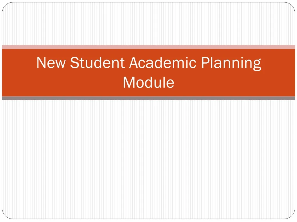 new student academic planning module
