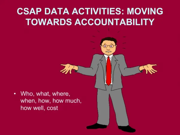 CSAP DATA ACTIVITIES: MOVING TOWARDS ACCOUNTABILITY