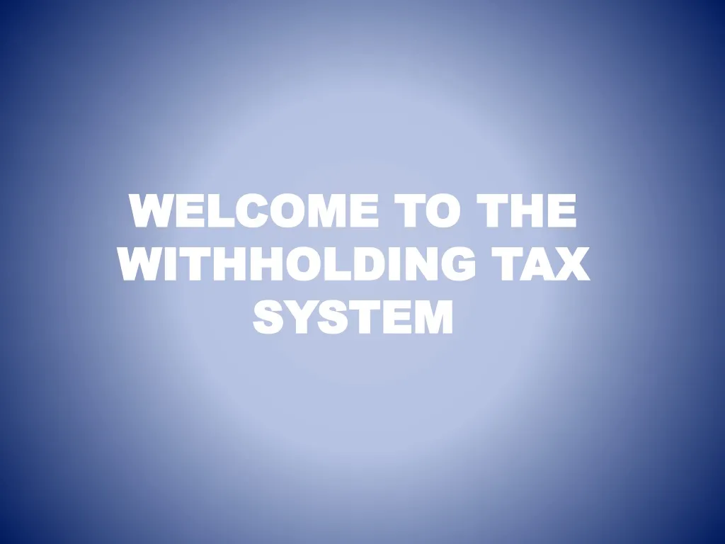welcome to the withholding tax system