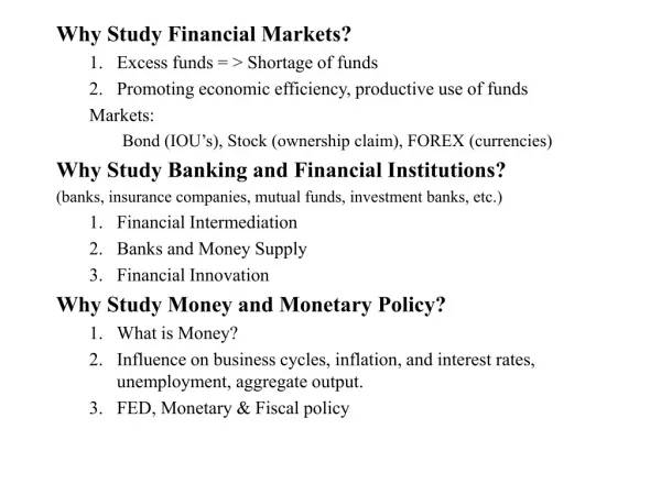 Why Study Financial Markets? Excess funds = &gt; Shortage of funds