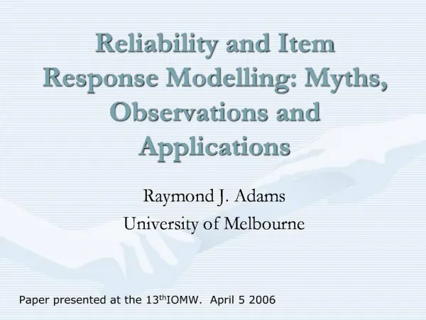 Reliability and Item Response Modelling: Myths, Observations and Applications