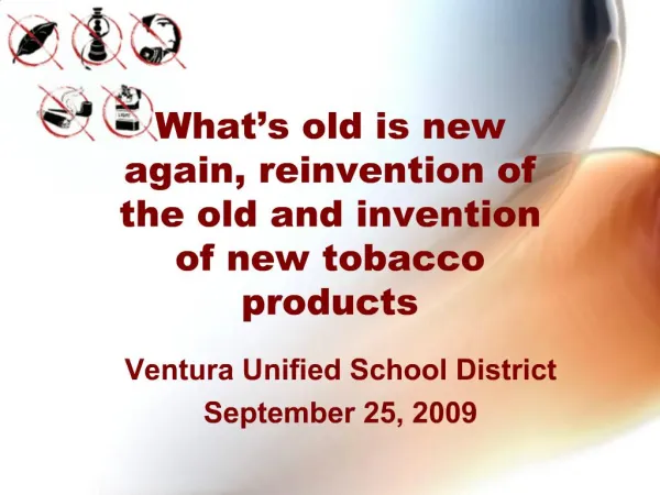 What s old is new again, reinvention of the old and invention of new tobacco products