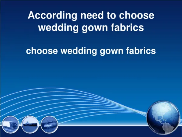 According need to choose wedding gown fabrics
