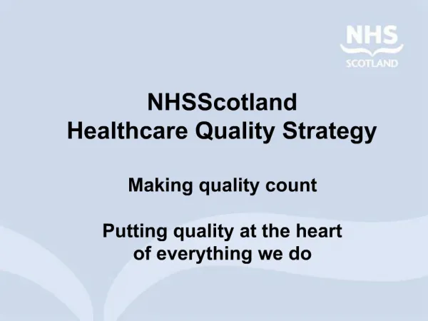NHSScotland Healthcare Quality Strategy Making quality count Putting quality at the heart of everything we do