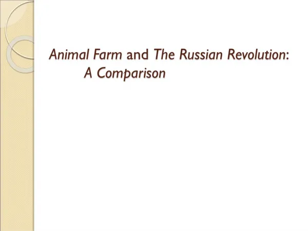 Animal Farm and The Russian Revolution : A Comparison