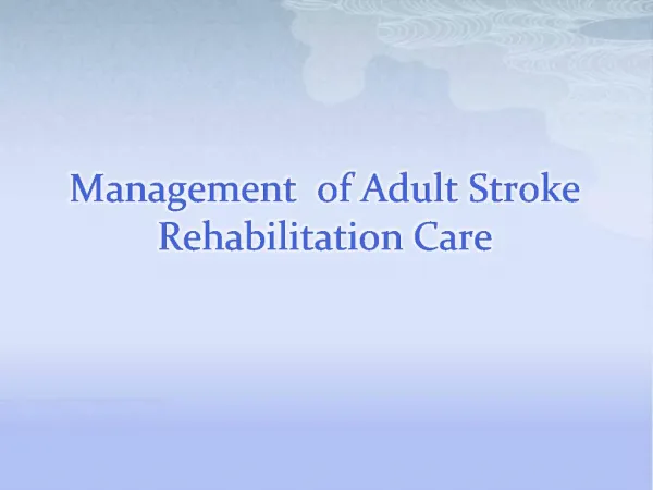 Management of Adult Stroke Rehabilitation Care