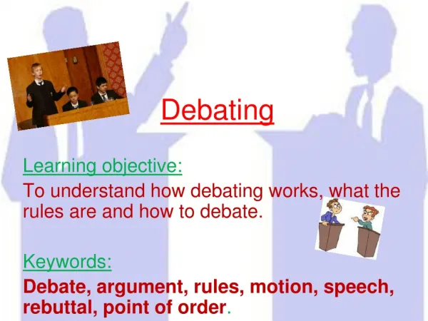 Debating Learning objective: