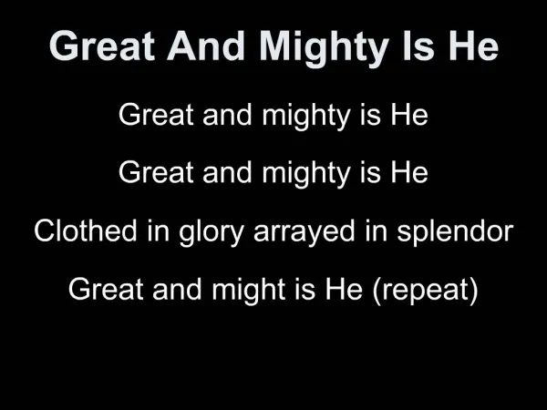 Great And Mighty Is He