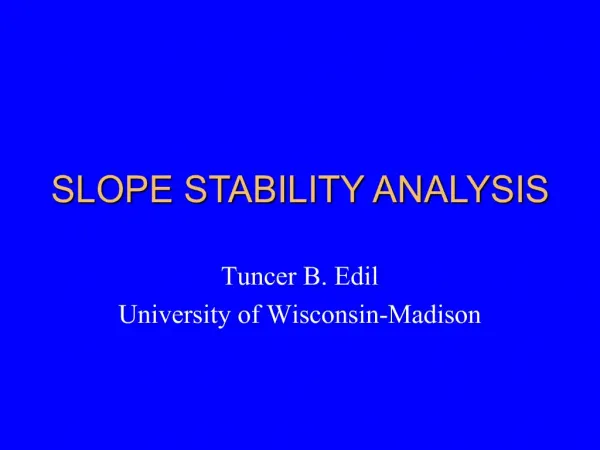 SLOPE STABILITY ANALYSIS