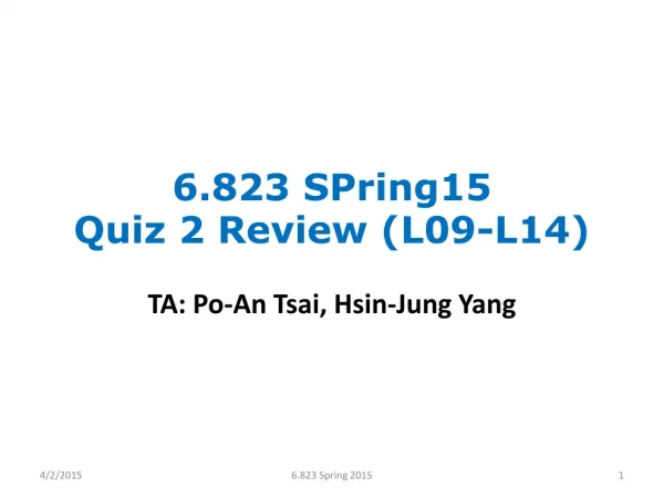 6.823 SPring15 Quiz 2 Review (L09-L14)