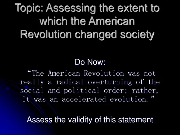 Topic: Assessing the extent to which the American Revolution changed society