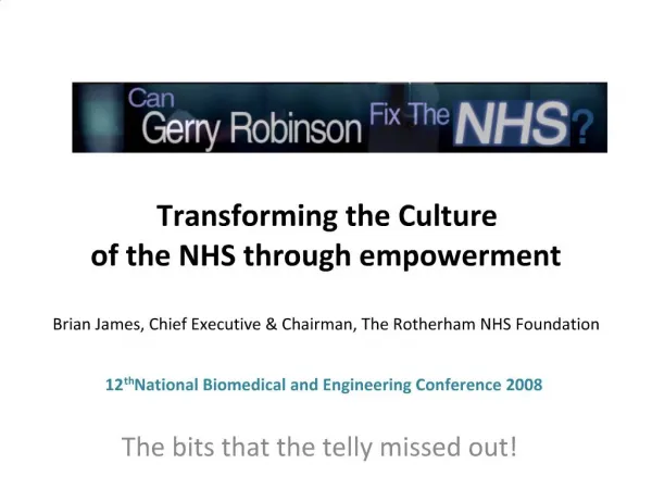 Transforming the Culture of the NHS through empowerment Brian James, Chief Executive Chairman, The Rotherham NHS Found