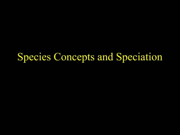 Species Concepts and Speciation