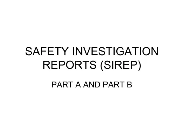 SAFETY INVESTIGATION REPORTS SIREP