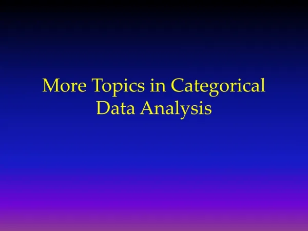 More Topics in Categorical Data Analysis