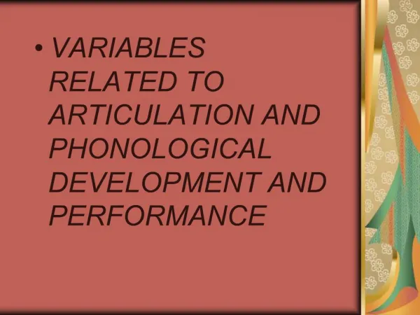 VARIABLES RELATED TO ARTICULATION AND PHONOLOGICAL DEVELOPMENT AND PERFORMANCE