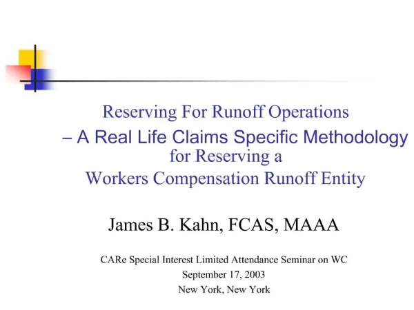Reserving For Runoff Operations A Real Life Claims Specific Methodology for Reserving a Workers Compensation Runoff