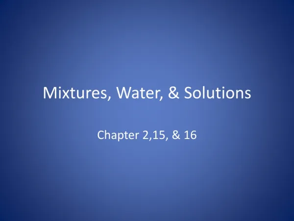 Mixtures, Water, &amp; Solutions