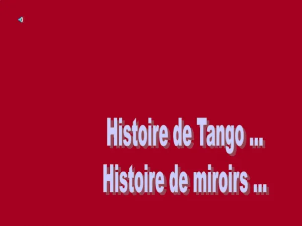Histoire de Tango ... Histoire de miroirs ...