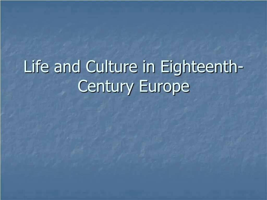 life and culture in eighteenth century europe