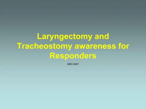 Laryngectomy and Tracheostomy awareness for Responders