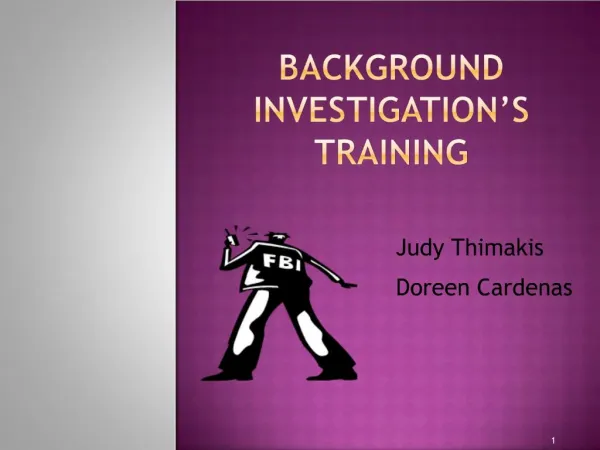 BACKGROUND Investigation s Training