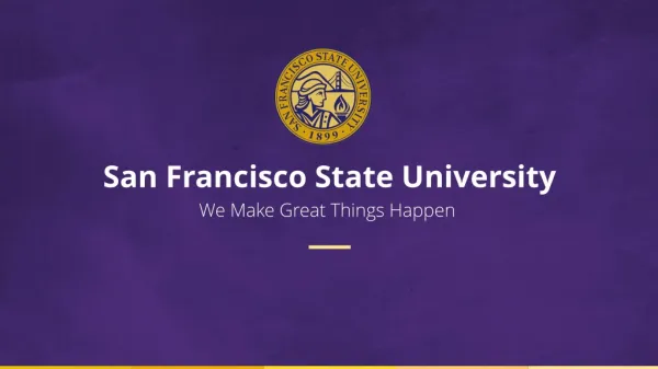 San Francisco State University We Make Great Things Happen 