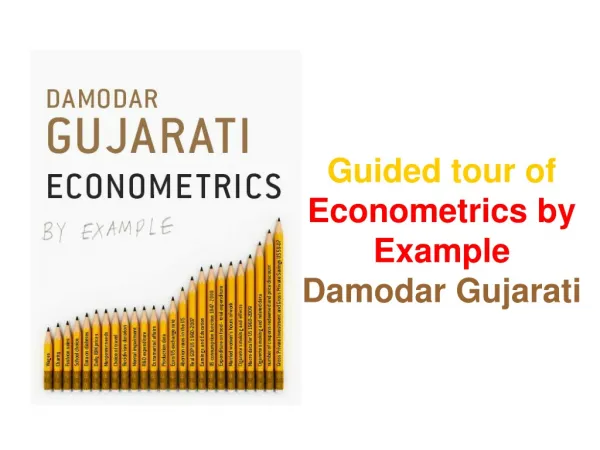 Guided tour of Econometrics by Example Damodar Gujarati
