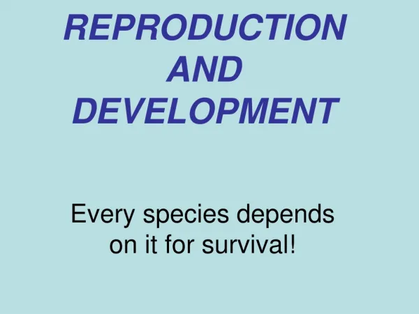 REPRODUCTION AND DEVELOPMENT