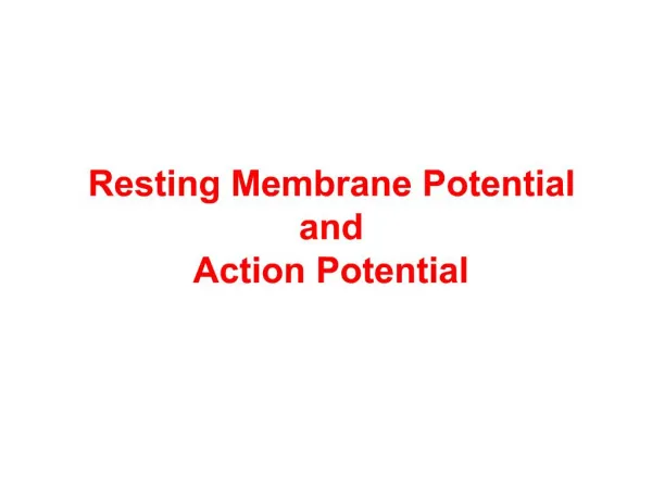 Resting Membrane Potential and Action Potential