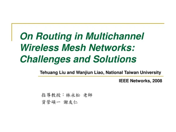 On Routing in Multichannel Wireless Mesh Networks: Challenges and Solutions