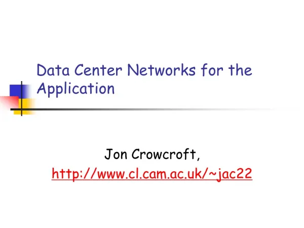 Data Center Networks for the Application