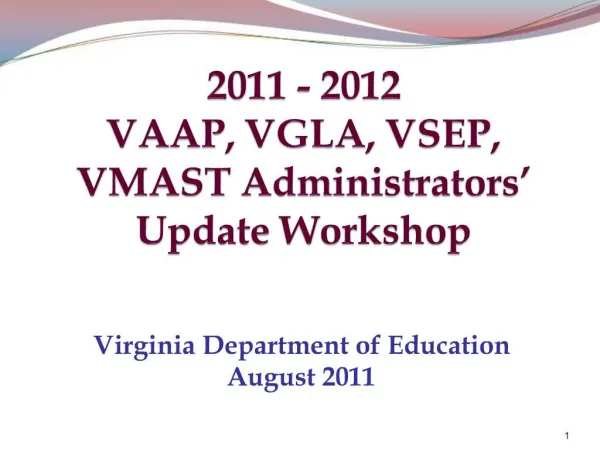 2011 - 2012 VAAP, VGLA, VSEP, VMAST Administrators Update Workshop