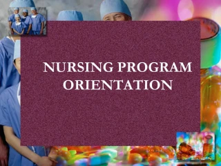 NURSING PROGRAM ORIENTATION - slide 1