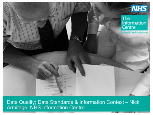 Data Quality; Data Standards Information Context Nick Armitage, NHS Information Centre