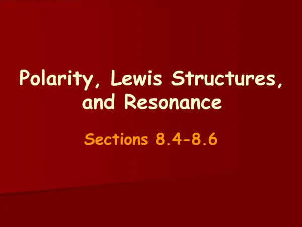 Polarity, Lewis Structures, and Resonance