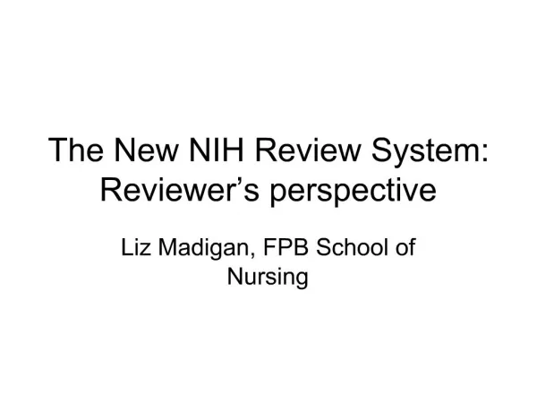 The New NIH Review System: Reviewer s perspective