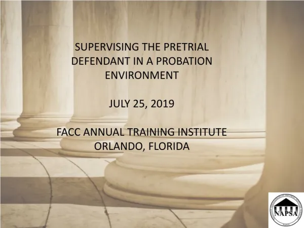 SUPERVISING THE PRETRIAL DEFENDANT IN A PROBATION ENVIRONMENT JULY 25, 2019