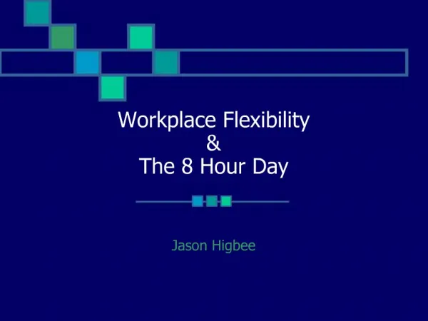 Workplace Flexibility The 8 Hour Day