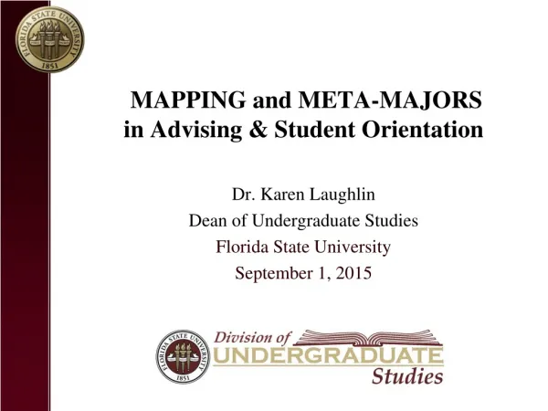 MAPPING and META-MAJORS in Advising &amp; Student Orientation Dr. Karen Laughlin