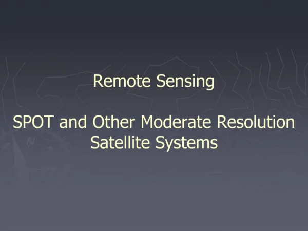 Remote Sensing SPOT and Other Moderate Resolution Satellite Systems