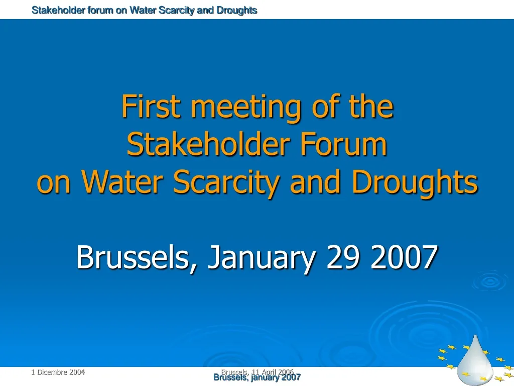 first meeting of the stakeholder forum on water scarcity and droughts brussels january 29 2007