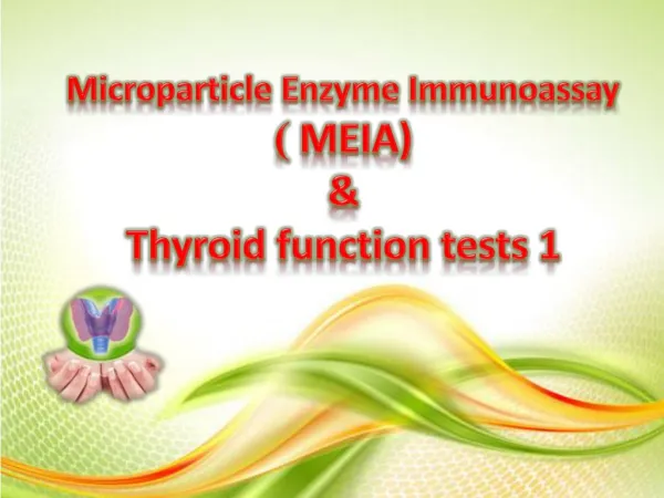 Microparticle Enzyme Immunoassay MEIA) ) &amp; Thyroid function tests 1