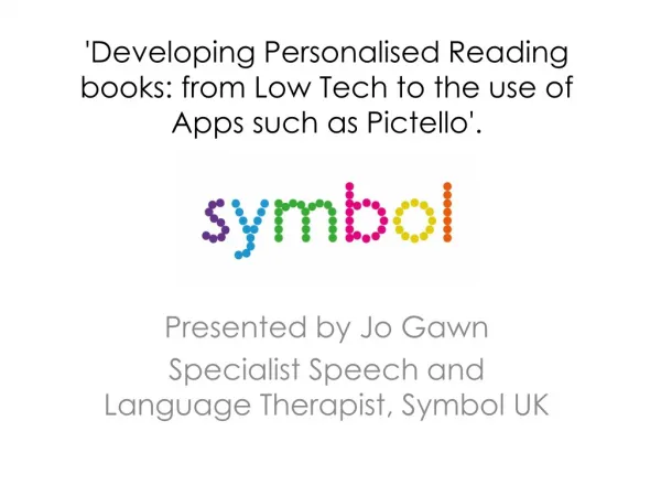 'Developing Personalised Reading books: from Low Tech to the use of Apps such as Pictello '.