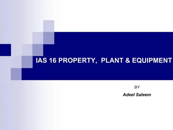 IAS 16 PROPERTY, PLANT EQUIPMENT