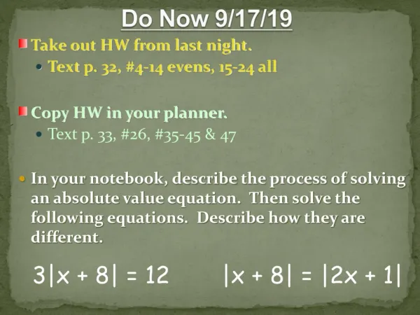Take out HW from last night. Text p. 32, #4-14 evens , 15-24 all Copy HW in your planner.