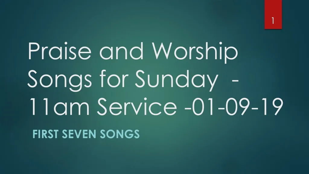 praise and worship songs for sunday 11am service 01 09 19